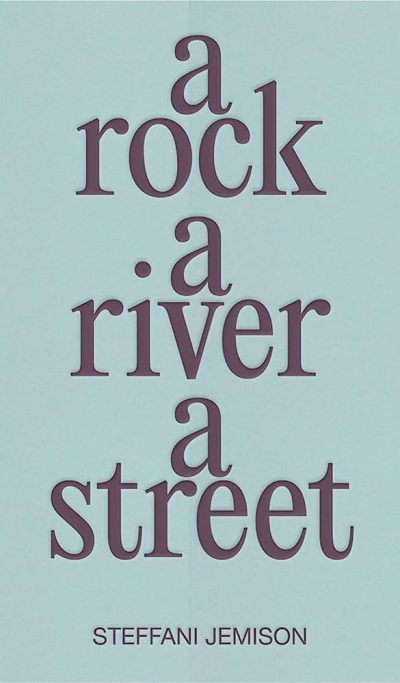 A light blue cover says "a rock, a river, a street, Steffani Jemison" in purple text